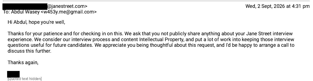 Reply from Jane Street recruiting on 2 September 2026, asking that I not publicly share anything about my Jane Street interview experience, since they consider the interview process and content intellectual property and want the questions to stay useful for future candidates. The recruiter's name is blacked out