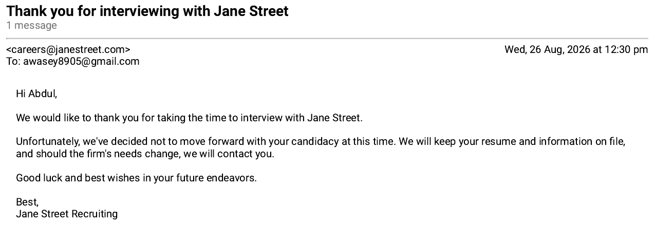 Email from careers@janestreet.com dated 26 August 2026 with the subject Thank you for interviewing with Jane Street, thanking me for interviewing and saying they decided not to move forward with my candidacy